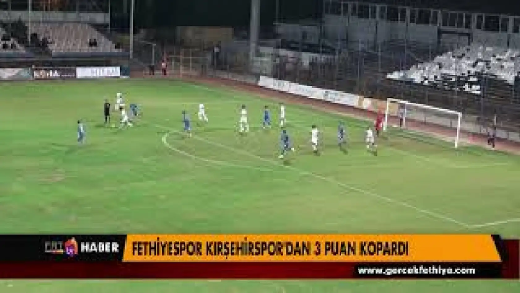 FETHİYESPOR KIRŞEHİR SPORDAN 3 PUAN KOPARDI