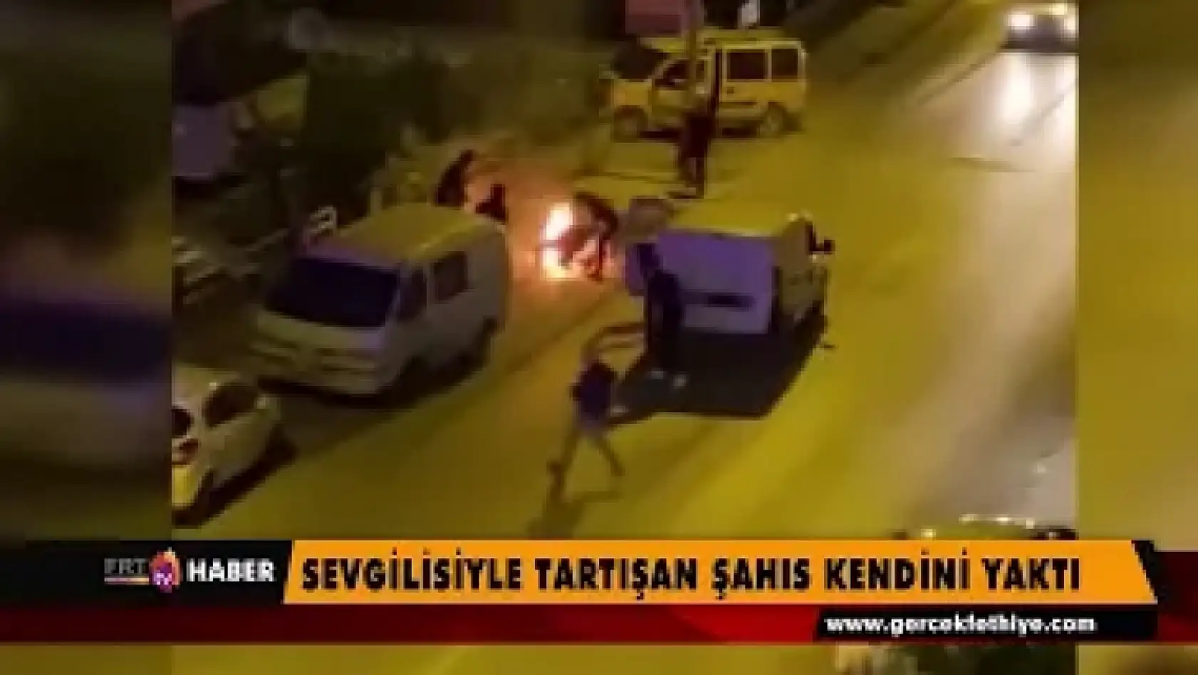 Sevgilisiyle tartışan Sevgilisiyle tartışan şahıs kendini yaktışahıs kendini yaktı