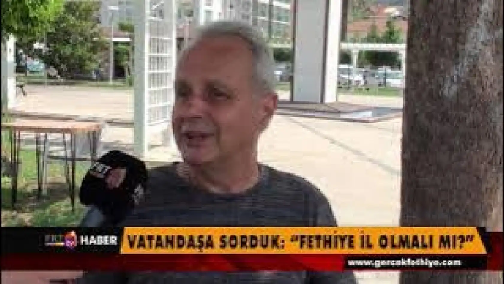 Vatandaşa Sorduk: 'Fethiye İl Olmalı Mı?'