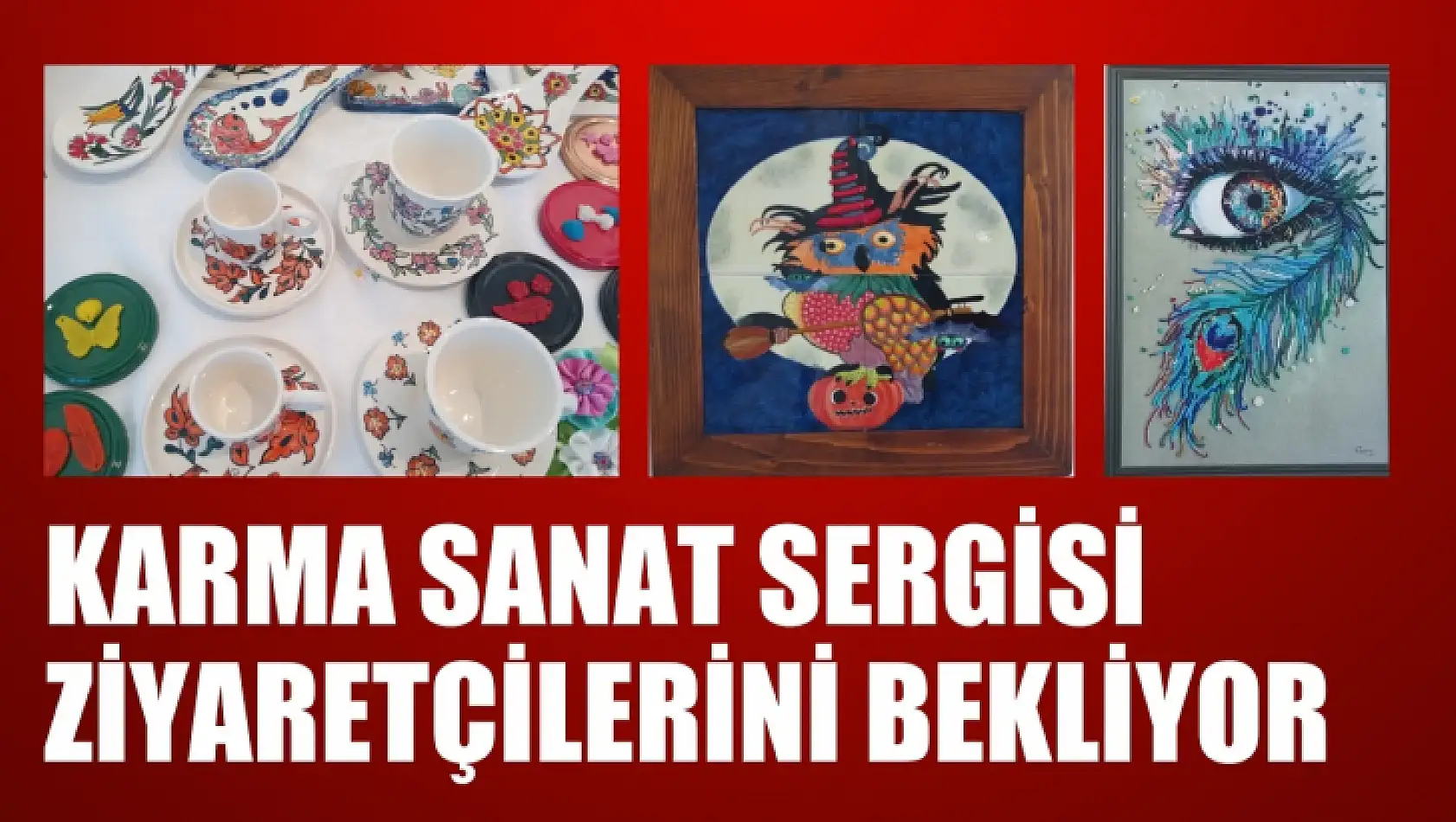 Karma sanat sergisi ziyaretçilerini bekliyor