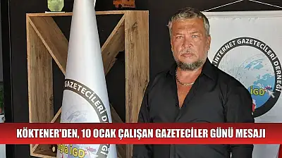 Köktener'den, 10 Ocak Çalışan Gazeteciler Günü Mesajı