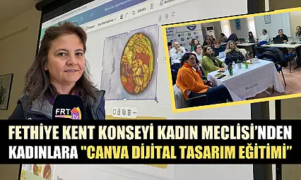 Fethiye Kent Konseyi Kadın Meclisi'nden kadınlara 'Canva Dijital Tasarım Eğitimi'