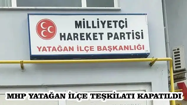 YATAĞAN MHP İLÇE YÖNETİMİ FESH EDİLDİ