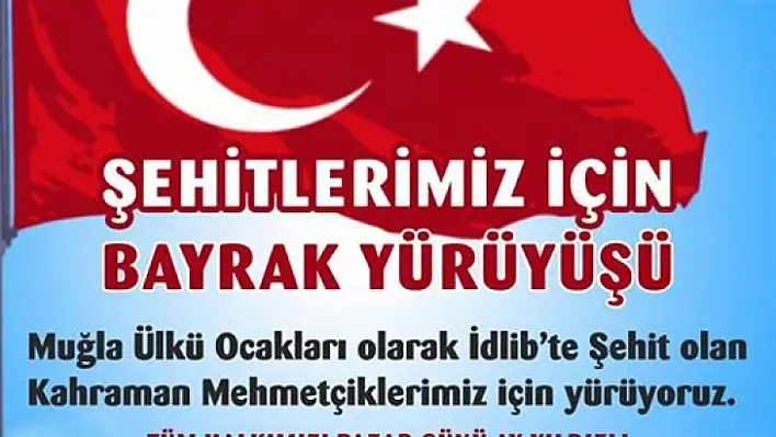  Ülkü Ocakları Şehitler İçin Bayrak Yürüyüşü Düzenliyor