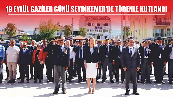 19 Eylül Gaziler Günü Seydikemer'de Törenle Kutlandı