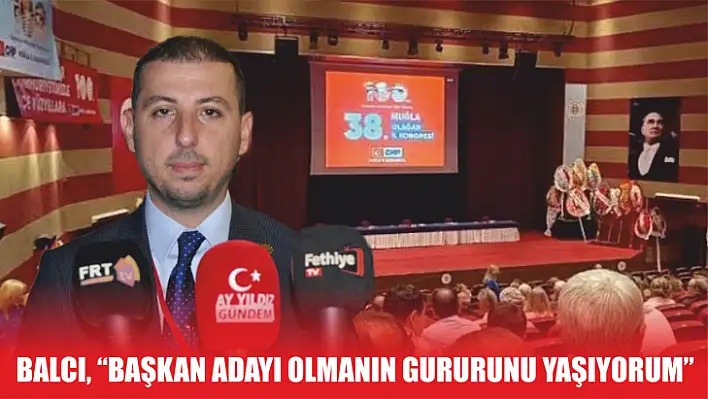 Balcı, 'Başkan adayı olmanın gururunu yaşıyorum'