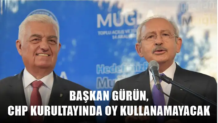 Başkan Osman Gürün, CHP Kurultayında Oy Kullanamayacak