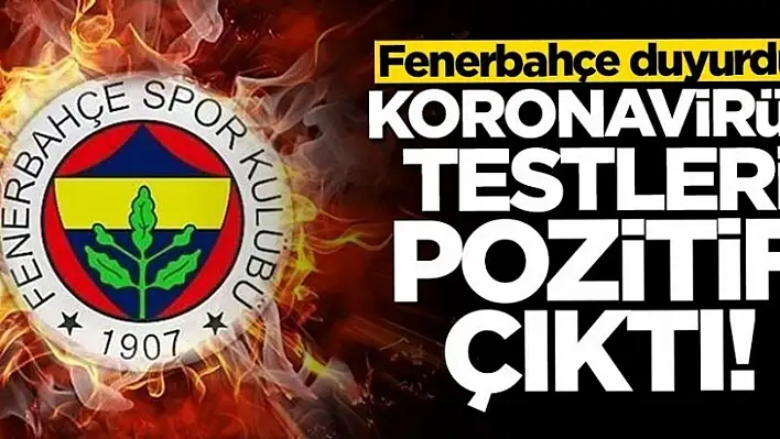 Fenerbahçe'de Koronavirüs Krizi: Testleri Pozitif Çıktı