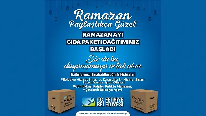 Fethiye Belediyesi'nden Ramazan Dayanışması: Gıda Paketi Dağıtımı Başladı