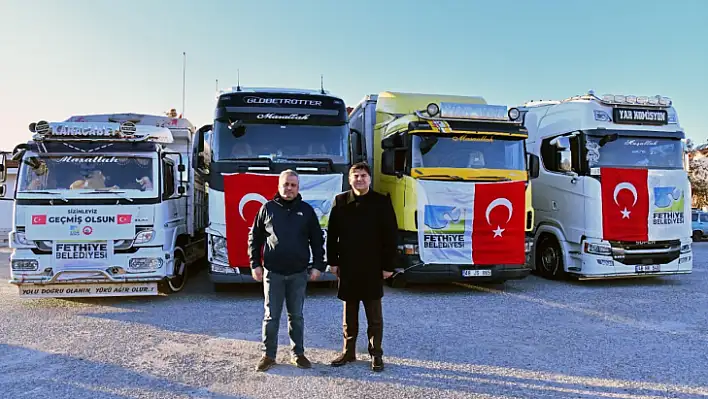 FETHİYE BELEDİYESİ'NİN YARDIM TIRLARI YOLA ÇIKTI