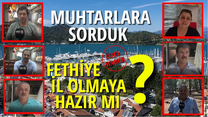 FETHİYE İL OLMAYA HAZIR MI?