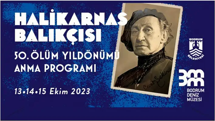 Halikarnas Balıkçısı 50. Ölüm yıldönümü anma etkinlikleri