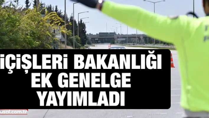İçişleri Bakanlığı, Valiliklere Ek Genelge Gönderdi