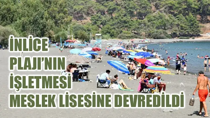 İnlice Plajı'nın İşletmesi Meslek Lisesine Devredildi