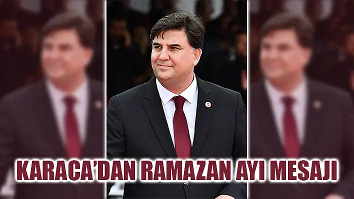 Karaca'dan Ramazan Ayı Mesajı