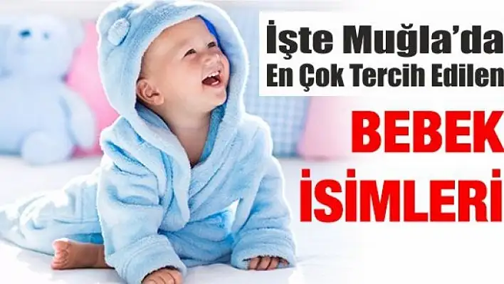 Muğla'da En Popüler Bebek İsimleri Açıklandı