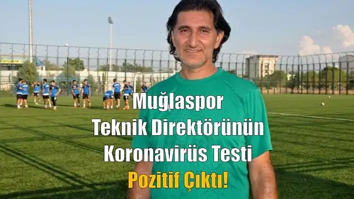 Muğlaspor'da Koronavirüs Şoku !