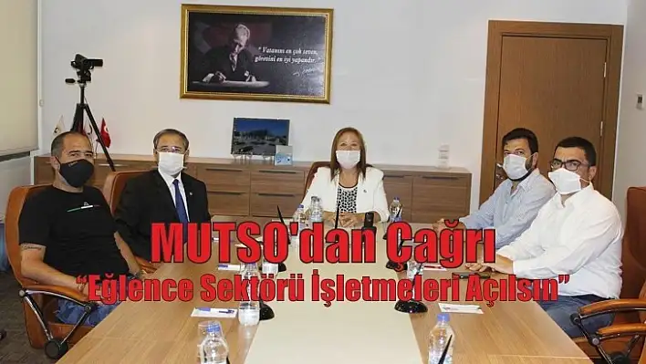 MUTSO'dan Çağrı 'Eğlence Sektörü İşletmeleri Açılsın'