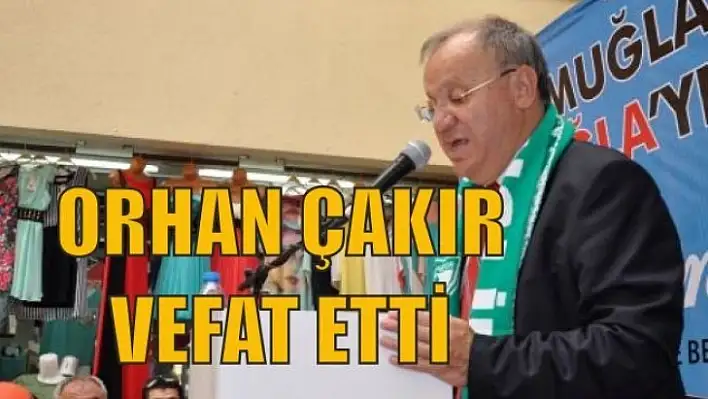 Orhan Çakır Vefat Etti