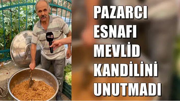 Pazarcı esnafı Mevlid Kandilini unutmadı