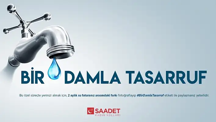 Saadet Partisi'nden 'Bir Damla Tasarruf' Kampanyası