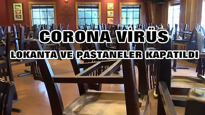 Tüm Lokanta, Restoran İle Pastanelerin Oturma Alanları Kapatıldı!
