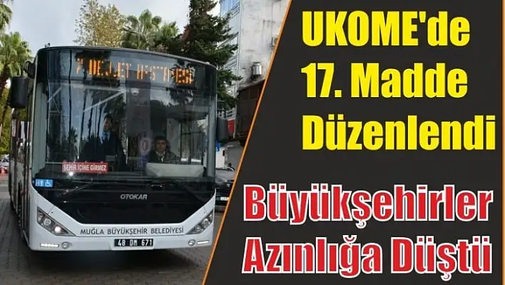 Ukome'de 17. Madde Düzenlendi, Büyükşehirler Azınlığa Düştü