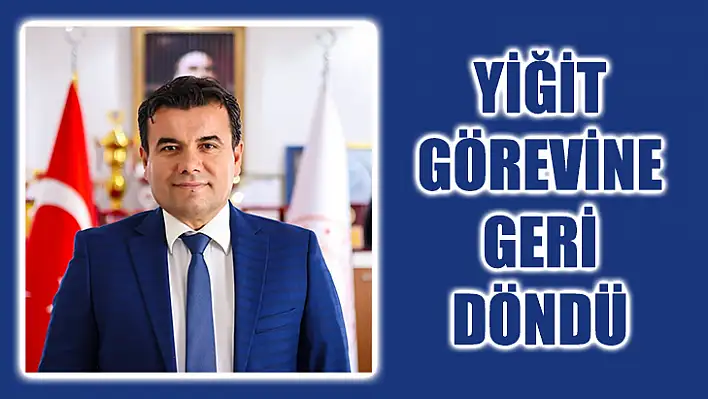 Yiğit Görevine Geri Döndü