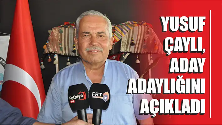 Yusuf Çaylı, Aday Adaylığını Açıkladı